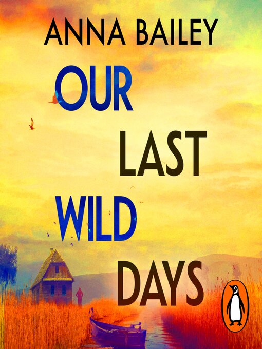 Title details for Our Last Wild Days by Anna Bailey - Available